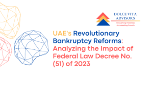 UAE Introduces Comprehensive Reforms with the Federal Law Decree No. (51) of 2023: The New Bankruptcy Law