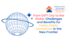 From GIFT City to the Globe: Challenges and Benefits for Indian Public Companies in the New Frontier