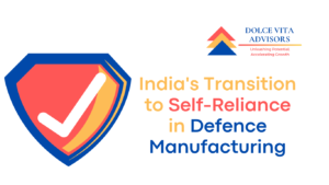 India’s Transition to Self-Reliance in Defence Manufacturing