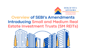 Overview of SEBI’s Amendments Introducing Small and Medium Real Estate Investment Trusts (SM REITs)